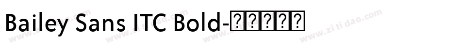 Bailey Sans ITC Bold字体转换